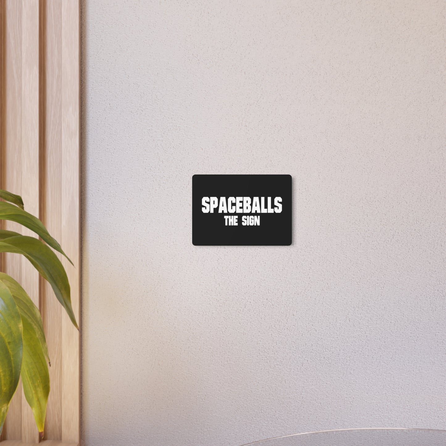 Spaceballs the Sign ( 7"x5" Metal Art Sign)